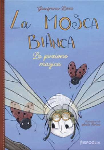 La pozione magica. La mosca bianca. Ediz. illustrata. Vol. 2 - Gianfranco Lizza