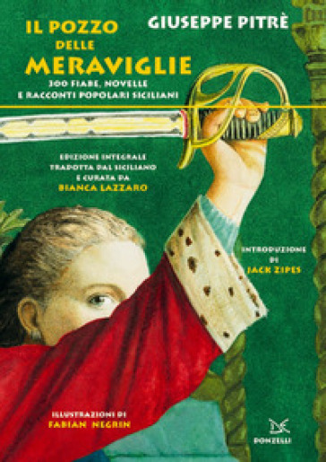 Il pozzo delle meraviglie. 300 fiabe, novelle e racconti popolari siciliani. Ediz. integrale - Giuseppe Pitrè