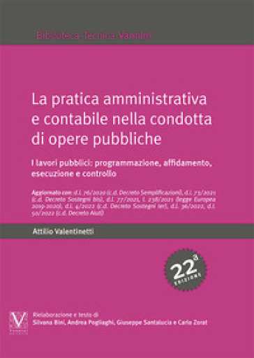 La pratica amministrativa e contabile nella condotta di opere pubbliche. I lavori pubblici: programmazione, affidamento, esecuzione e controllo - Attilio Valentinetti