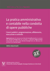 La pratica amministrativa e contabile nella condotta di opere pubbliche. I lavori pubblici: programmazione, affidamento, esecuzione e controllo