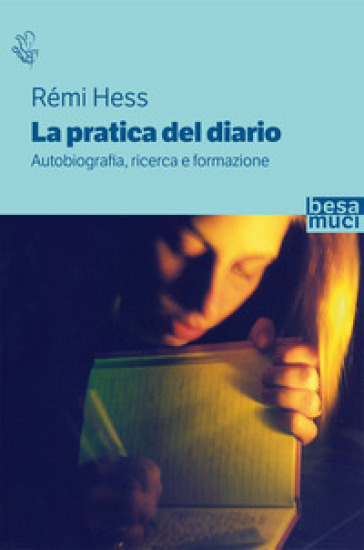 La pratica del diario. Autobiografia, ricerca e formazione - Rémi Hess