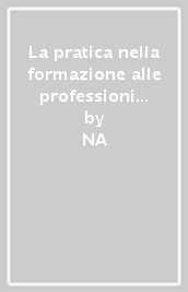 La pratica nella formazione alle professioni educative. I laboratori nei curricoli universitari