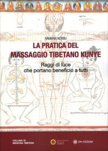 La pratica del massaggio tibetano Kunye. Raggi di luce che portano beneficio a tutti - Norbu Namkhai