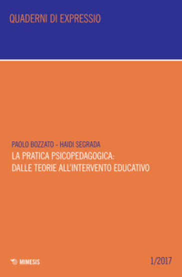 La pratica psicopedagogica: dalle teorie all'intervento educativo - Paolo Bozzato - Haidi Segrada
