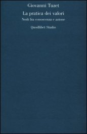 La pratica dei valori. Nodi fra conoscenza e azione