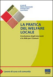 La pratica del welfare locale. L evoluzione degli interventi e le sfide per i comuni