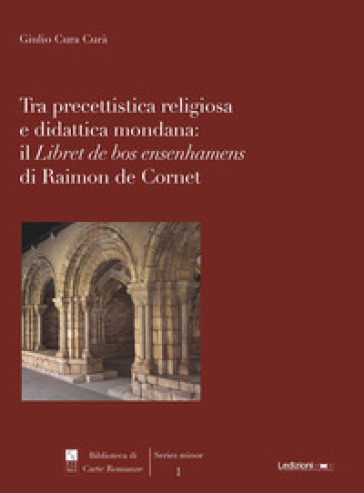 Tra precettistica religiosa e didattica mondana: il «Libret de bos ensenhamens» di Raimon...