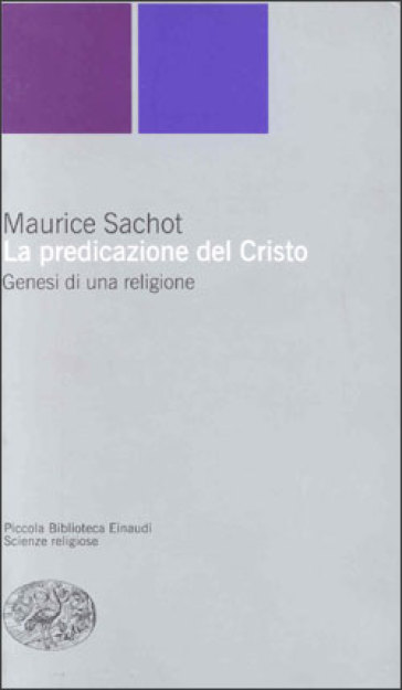 La predicazione del Cristo. Genesi di una religione - Maurice Sachot