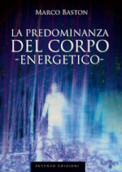 La predominanza del corpo energetico