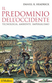 Il predominio dell Occidente. Tecnologia, ambiente, imperialismo