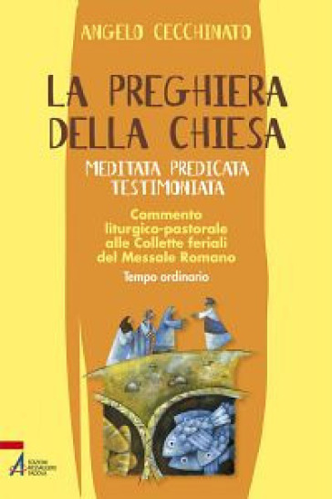 La preghiera della Chiesa. Meditata, predicata, testimoniata. Commento liturgico-pastorale alle collette feriali del messale romano. 3. - Angelo Cecchinato