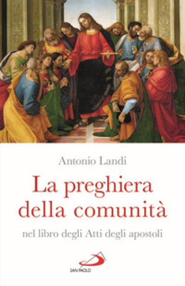 La preghiera della comunità nel libro degli Atti degli Apostoli - Antonio Landi