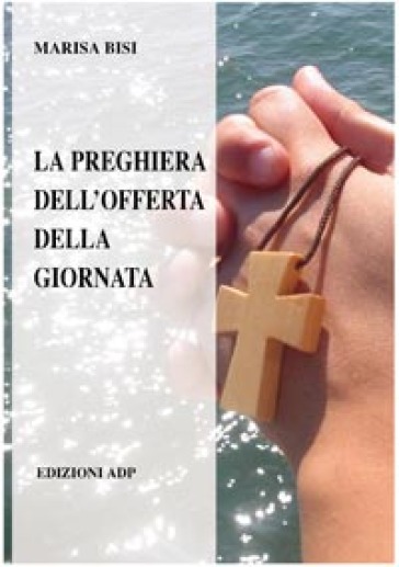 La preghiera dell'offerta della giornata - Marisa Bisi