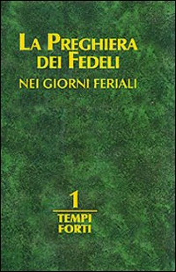 La preghiera dei fedeli nei giorni feriali. 1: Tempi forti