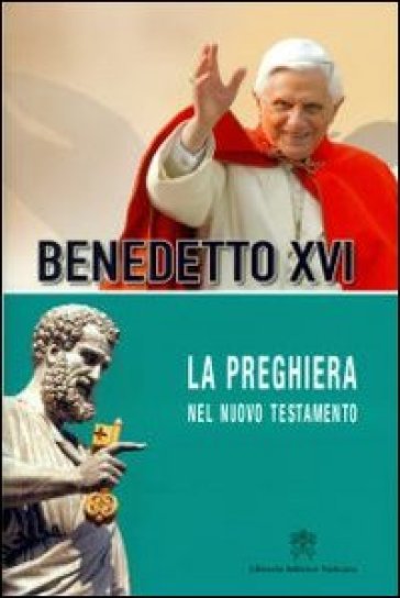 La preghiera nel nuovo testamento - Benedetto XVI (Papa Joseph Ratzinger)