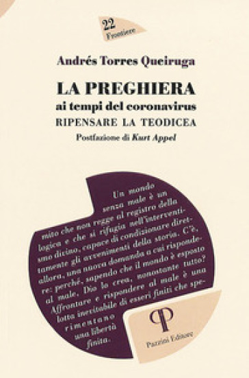 La preghiera ai tempi del coronavirus. Ripensare la teodicea - Andrés Torres Queiruga