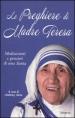 Le preghiere di Madre Teresa. Meditazioni e pensieri di una santa