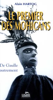 Le premier des Mohicans - De Gaulle autrement