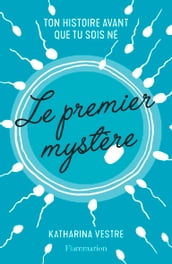 Le premier mystère. Ton histoire avant que tu sois né