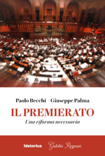 Il premierato. Una riforma necessaria - Paolo Becchi - Giuseppe Palma