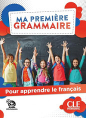 Ma première grammaire. Pour apprendre le français. Avec Corrigés. Per la Scuola media. Con Audio