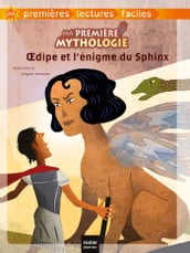 Ma première mythologie - Oedipe et l énigme du Sphinx adapté dès 6 ans