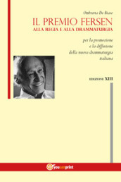 Il premio Fersen alla regia e alla drammaturgia per la promozione e la diffusione della nuova drammaturgia italiana. Tredecima edizione