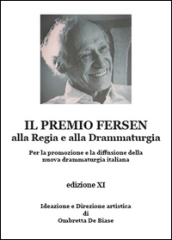 Il premio Fersen alla regia e alla drammaturgia per la promozione e la diffusione della nuova drammaturgia italiana. Edizione XI - Ombretta De Biase