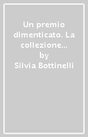 Un premio dimenticato. La collezione del «Fiorino» alla Galleria d arte moderna di palazzo Pitti (1950-1978)