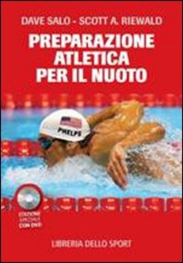 La preparazione atletica per il nuoto. Con DVD - Dave Salo - Scott A. Riewald