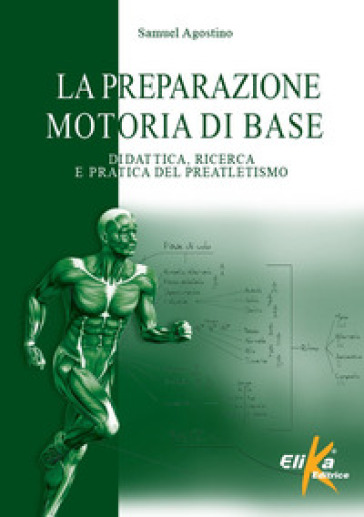 La preparazione motoria di base. Didattica, ricerca e pratica del preatletismo - Samuel Agostino