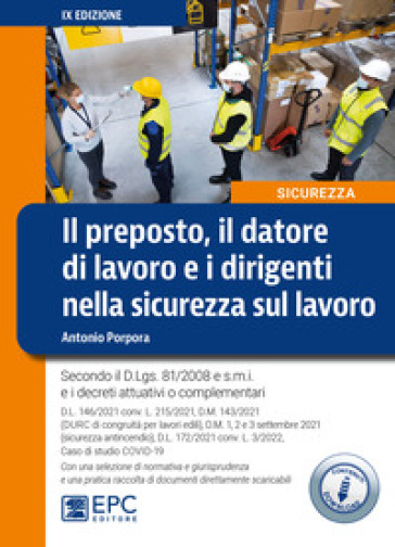 Il preposto, il datore di lavoro ed i dirigenti nella sicurezza sul lavoro - Antonio Porpora