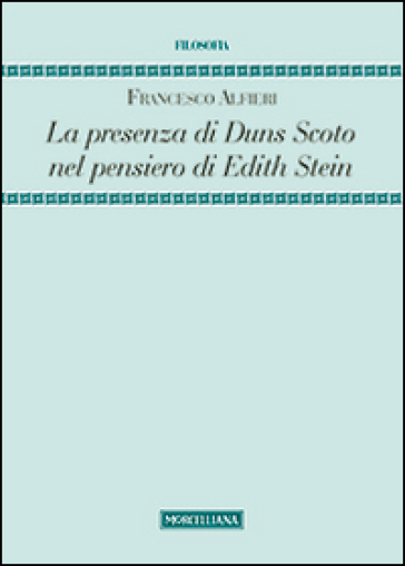 La presenza di Duns Scoto nel pensiero di Edith Stein. La questione dell'individualità - F. Alfieri