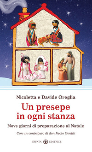 Un presepe in ogni stanza. Nove giorni di preparazione al Natale - Davide Oreglia - Nicoletta Oreglia