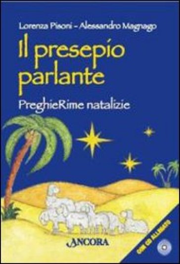 Il presepio parlante. PreghieRime natalizie. Con CD Audio - Alessandro Magnago - Lorenza Pisoni