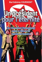 Un président pour l éternité - Ou Comment Pyongyang nous a (encore) vendu sa bombe