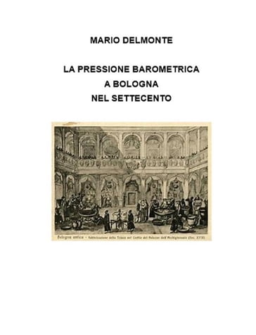 La pressione barometrica a Bologna nel Settecento - Mario Delmonte