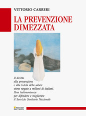 La prevenzione dimezzata. Una testimonianza per difendere e migliorare il Servizio Sanitario Nazionale