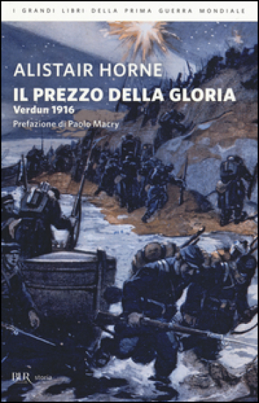 Il prezzo della gloria. Verdun 1916 - Alistair Horne