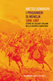 I prigionieri di Menelik 1896-1897. Storie di soldati italiani nella guerra d