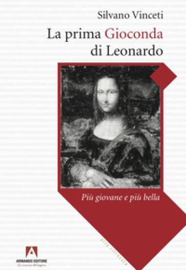 La prima Gioconda di Leonardo più giovane e più bella - Silvano Vinceti