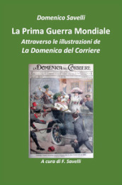 La prima guerra mondiale attraverso le illustrazioni della Domenica del Corriere