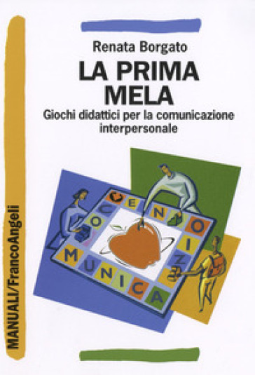 La prima mela. Giochi didattici per la comunicazione interpersonale - Renata Borgato