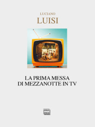 La prima messa di mezzanotte in TV - Luciano Luisi