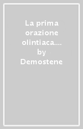 La prima orazione olintiaca. Versione interlineare
