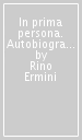 In prima persona. Autobiografia di anarchico