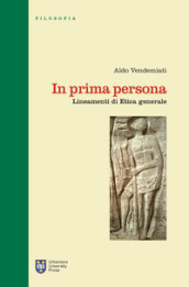 In prima persona. Lineamenti di etica generale. Ediz. integrale