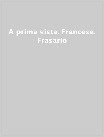 A prima vista. Francese. Frasario