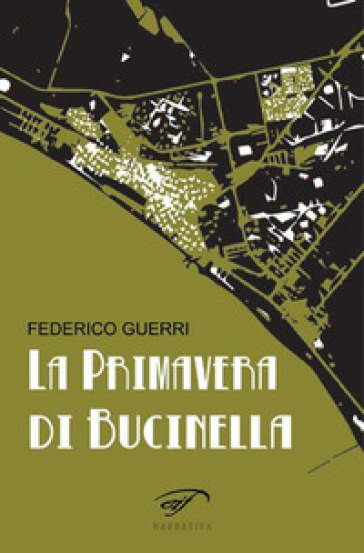 La primavera di Bucinella. Bucinella, 25.000 abitanti (circa) - Federico Guerri