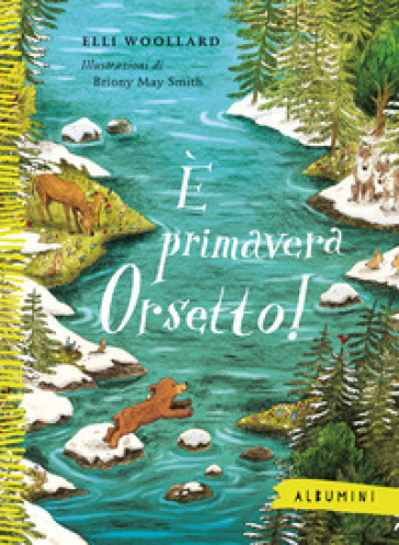 È primavera Orsetto! Ediz. a colori - Elli Woollard